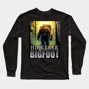 Hike Like Bigfoot Sasquatch Trail Hiking Outdoor Enthusiast 2 Long Sleeve T-Shirt